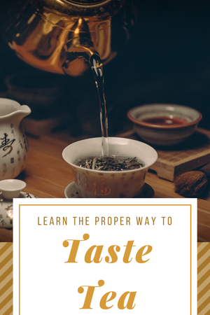 Learn the Proper Way to Taste Tea