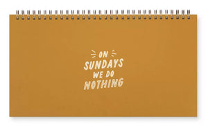 "On Sundays We Do Nothing" Weekly Planner
